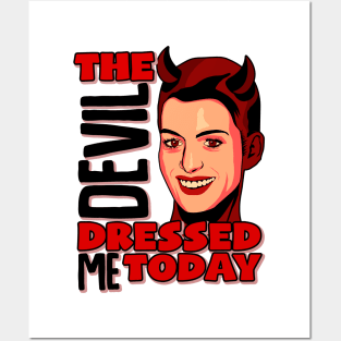 THE DEVIL DRESSED ME TODAY Posters and Art